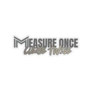 Kiss-Cut Sticker — "Measure Once, Curse Twice" Funny Workshop Laptop Decal